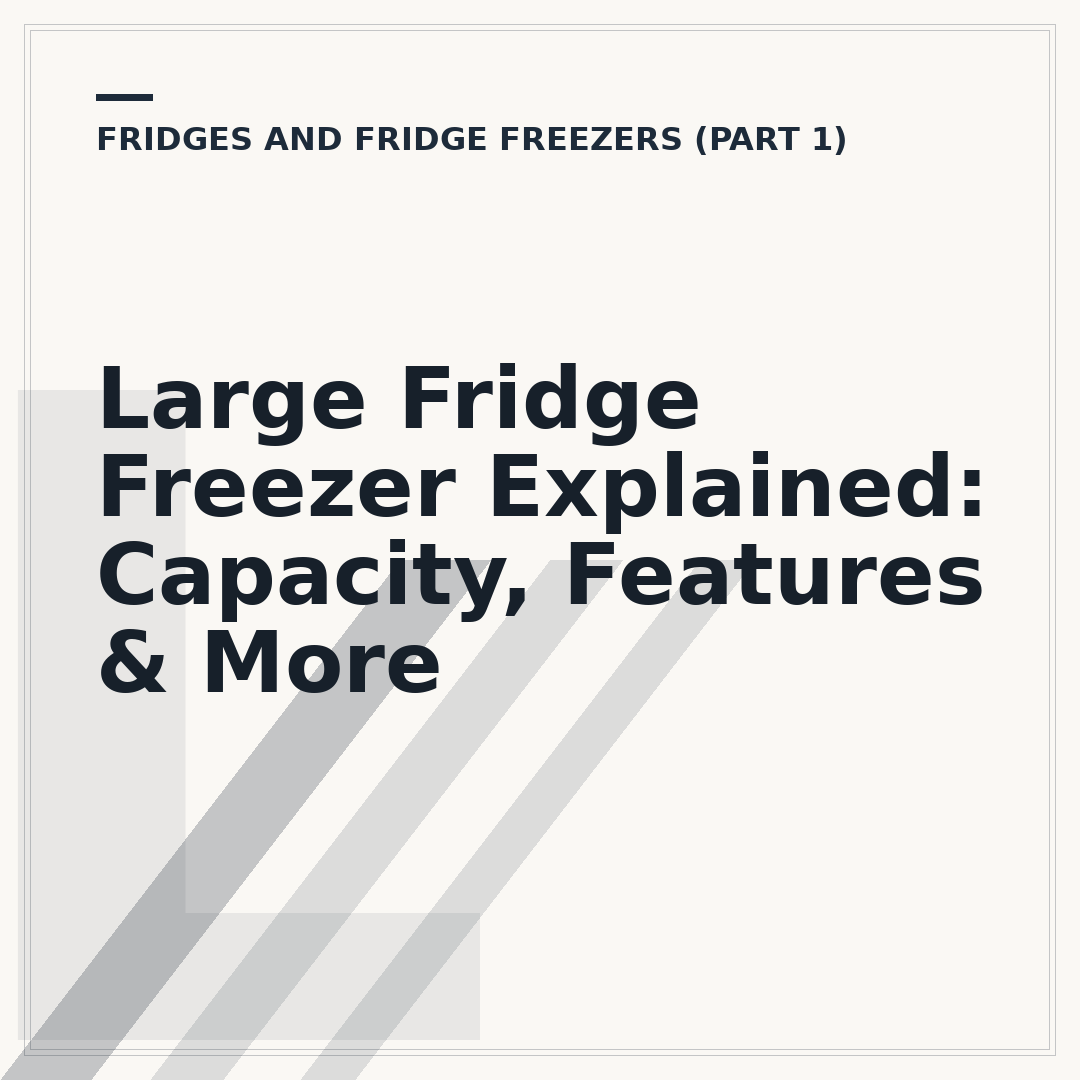 Large Fridge Freezer Explained: Capacity, Features & More