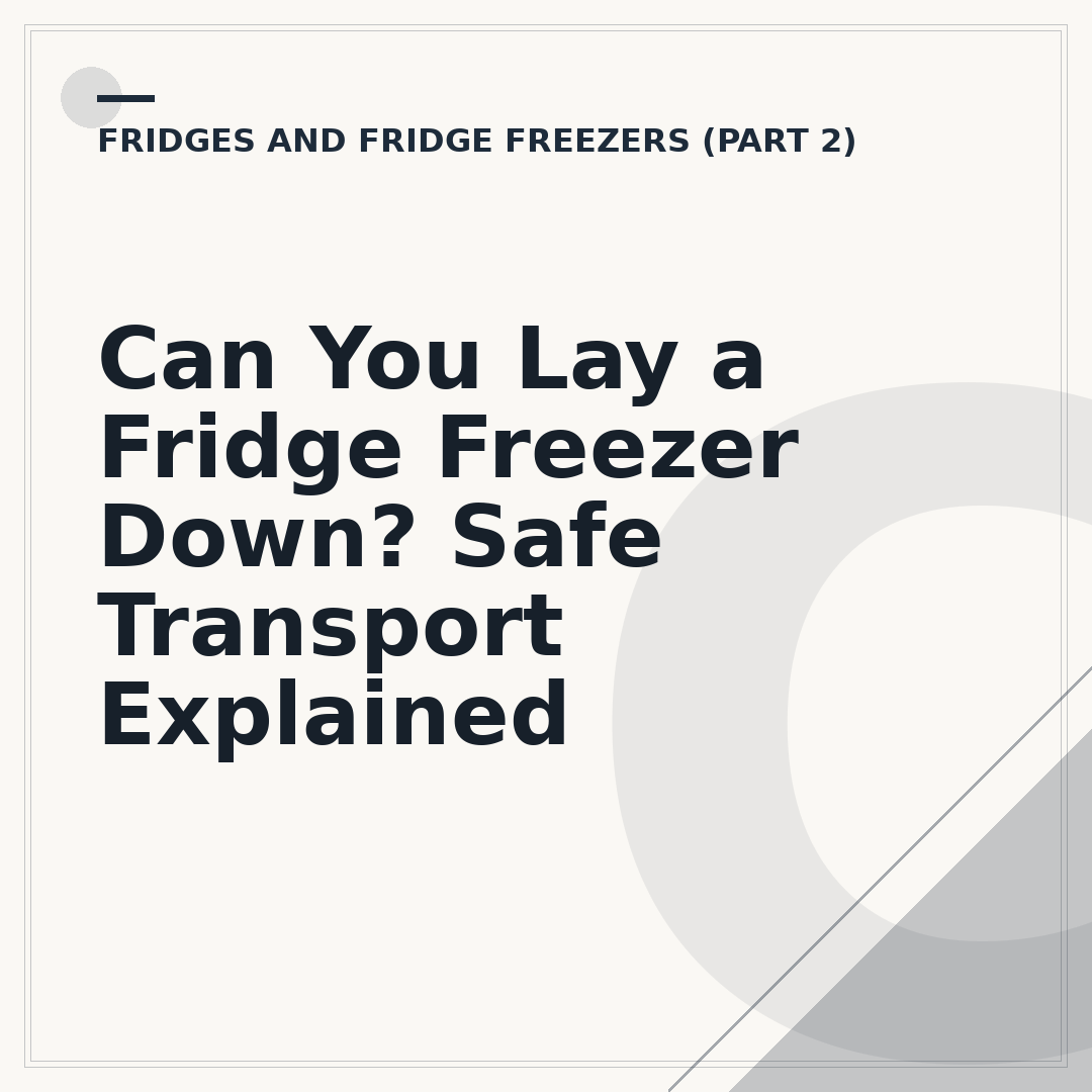 Can You Lay a Fridge Freezer Down? Safe Transport Explained