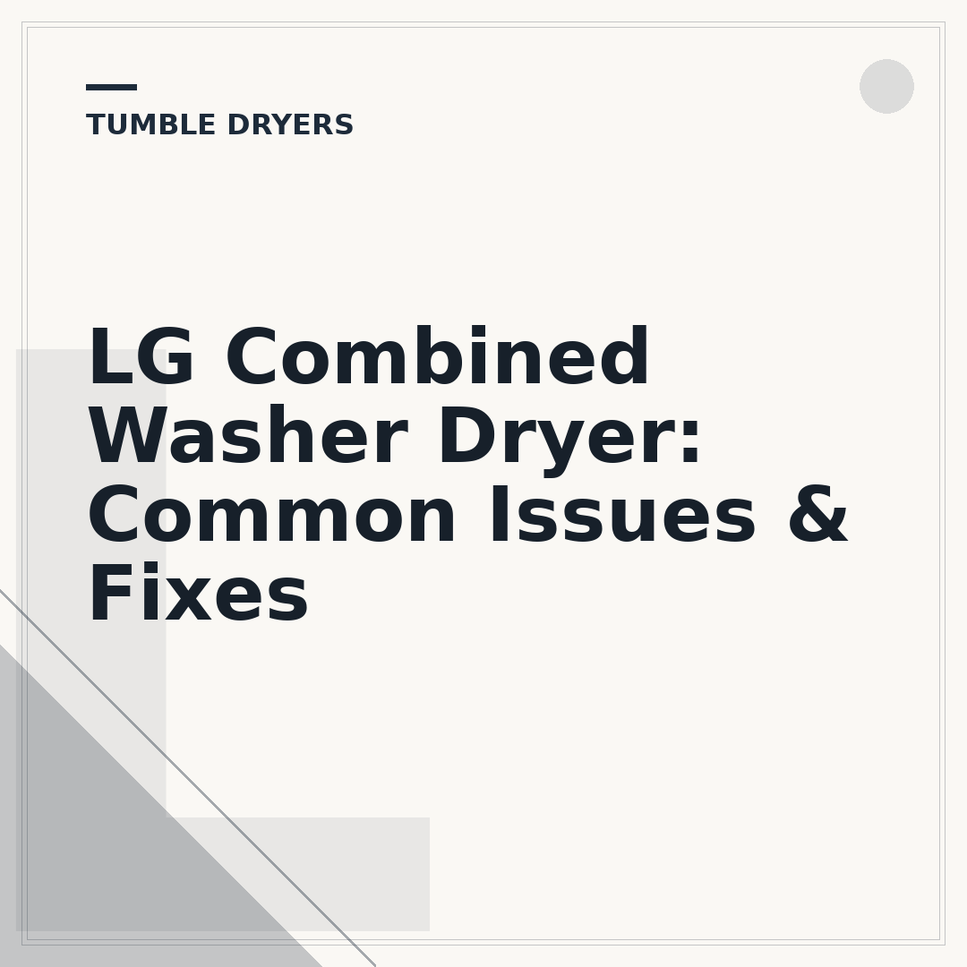 LG Combined Washer Dryer: Common Issues & Fixes