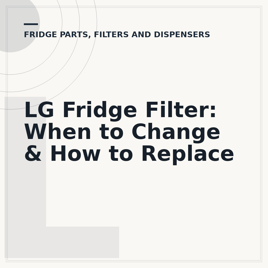 LG Fridge Filter: When to Change & How to Replace