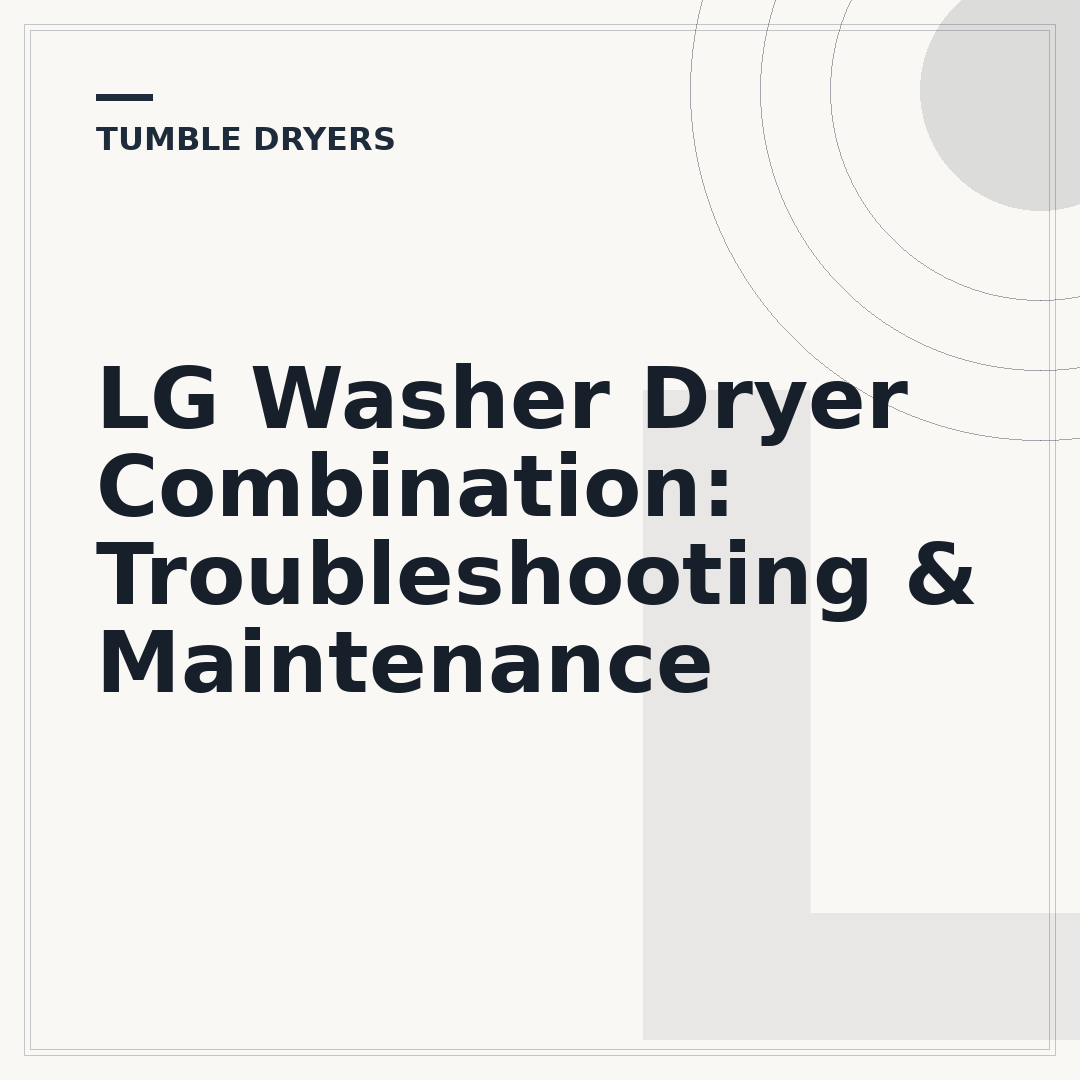 LG Washer Dryer Combination: Troubleshooting & Maintenance