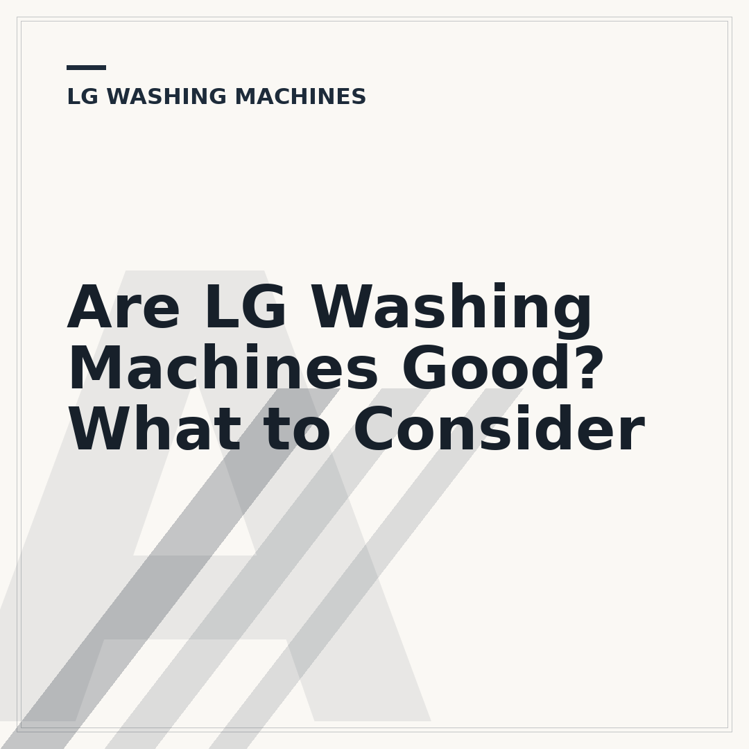 Are LG Washing Machines Good? What to Consider