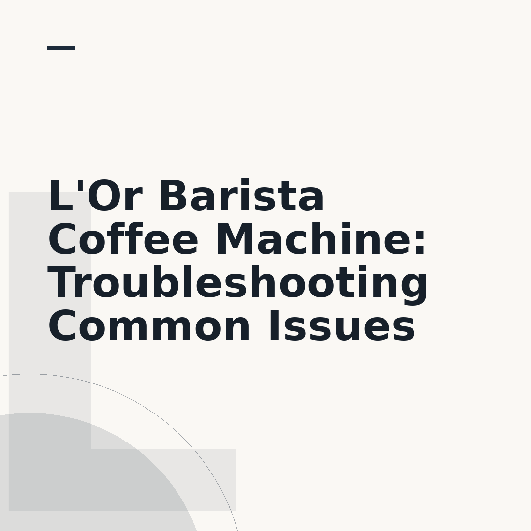 L'Or Barista Coffee Machine: Troubleshooting Common Issues