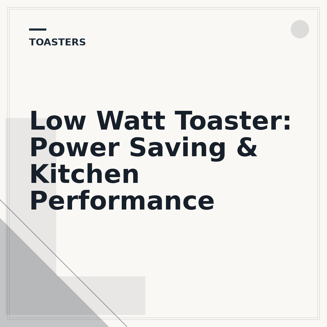 Low Watt Toaster: Power Saving & Kitchen Performance