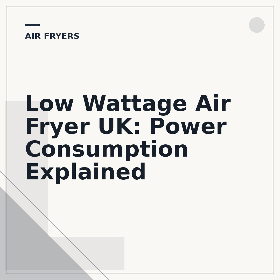 Low Wattage Air Fryer UK: Power Consumption Explained