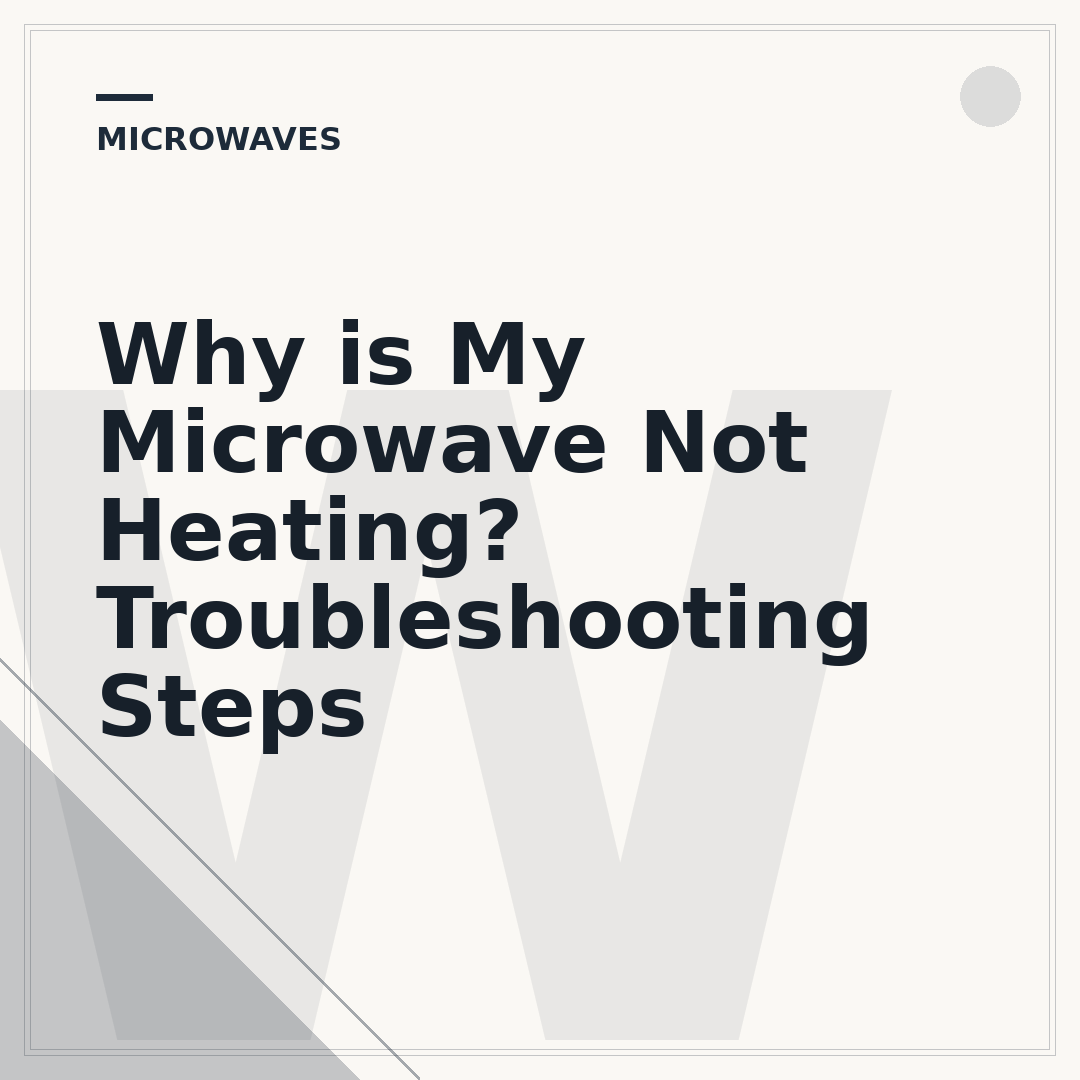 Why is My Microwave Not Heating? Troubleshooting Steps