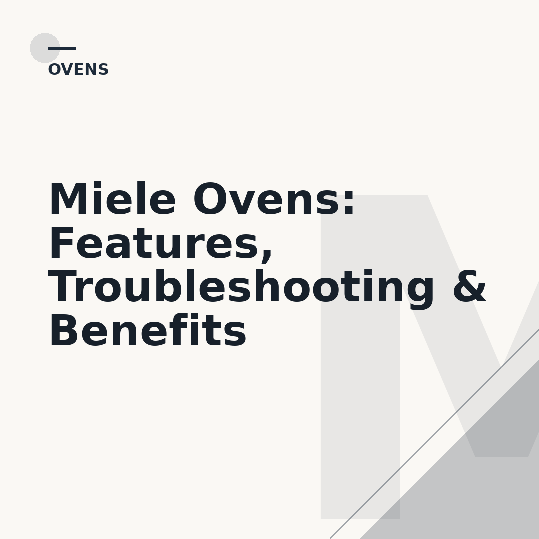 Miele Ovens: Features, Troubleshooting & Benefits