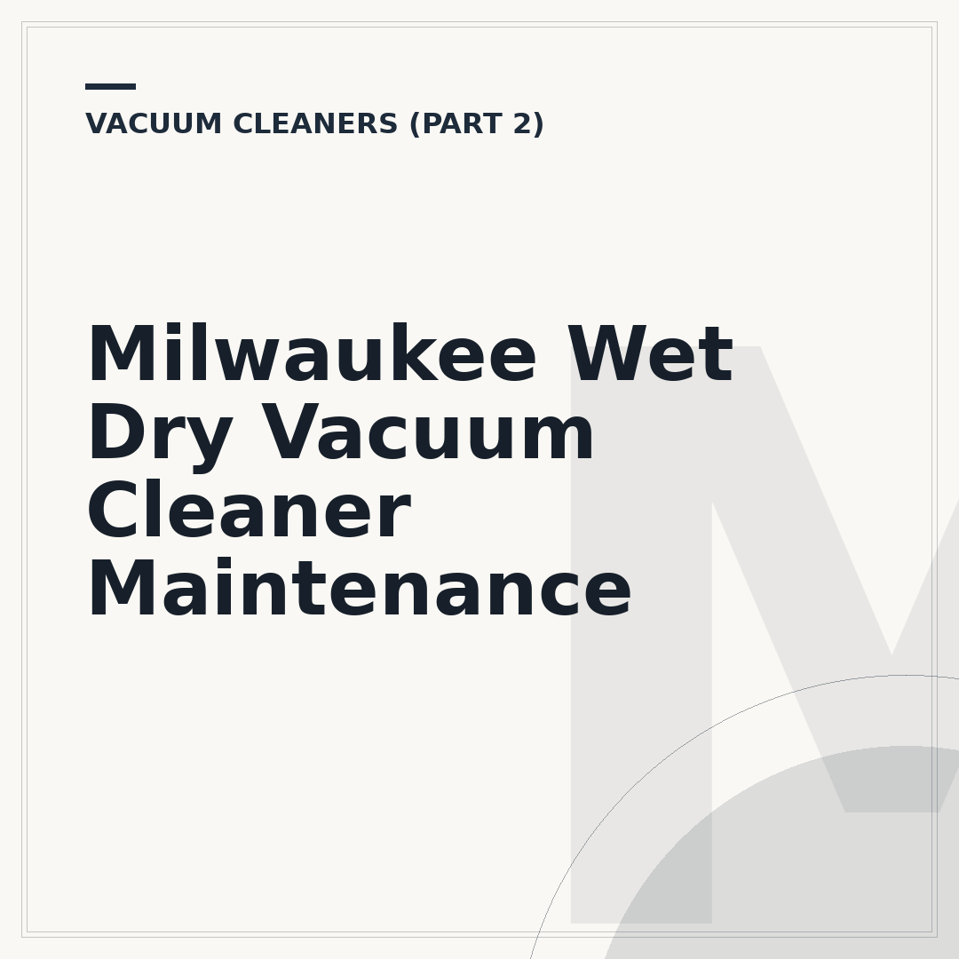 Milwaukee Wet Dry Vacuum Cleaner Maintenance