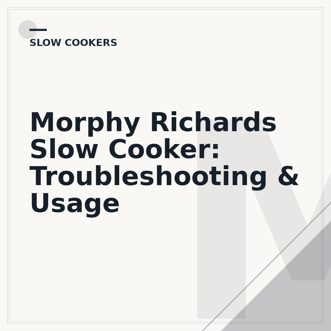 Morphy Richards Slow Cooker: Troubleshooting & Usage