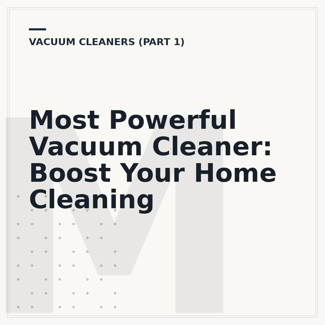 Most Powerful Vacuum Cleaner: Boost Your Home Cleaning