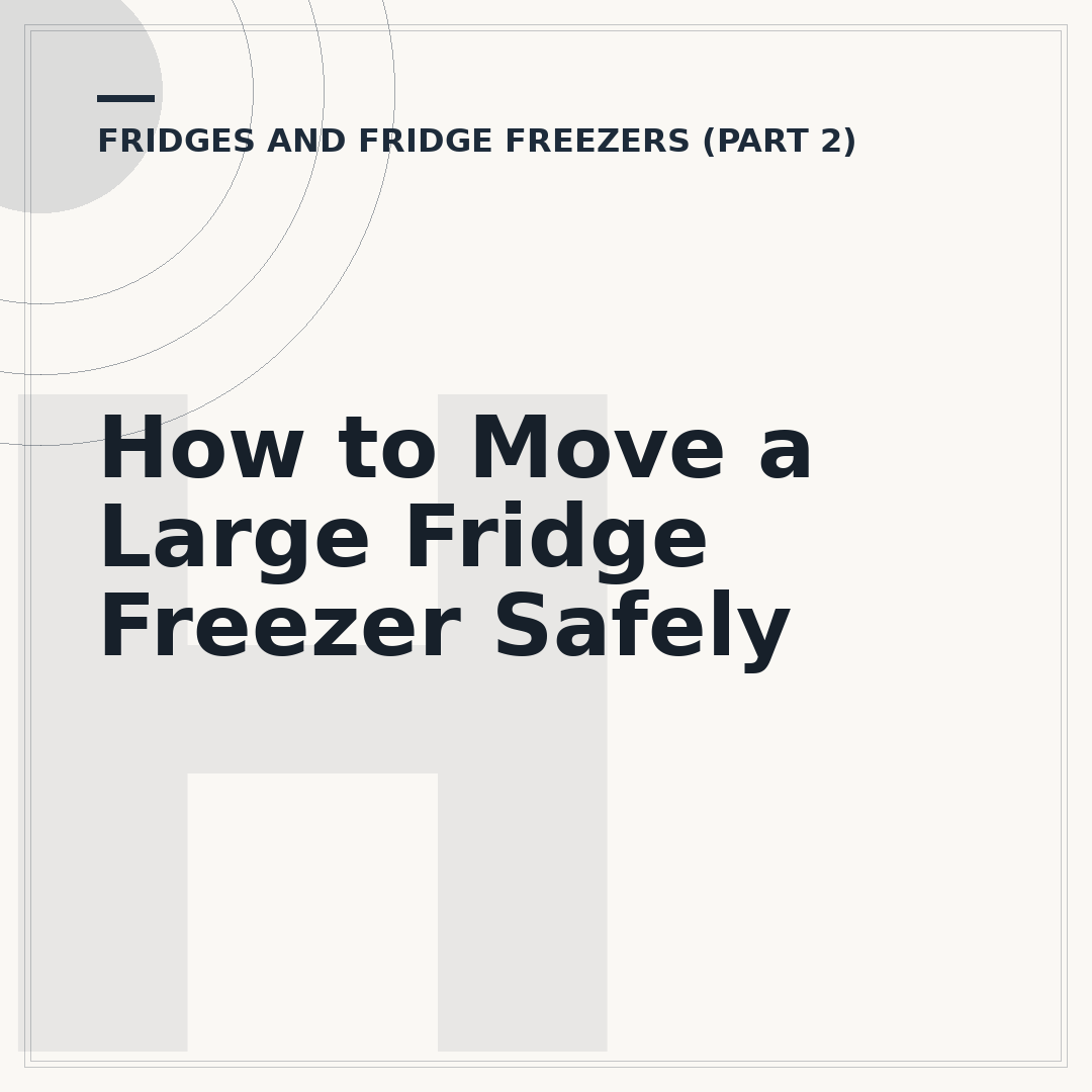 How to Move a Large Fridge Freezer Safely