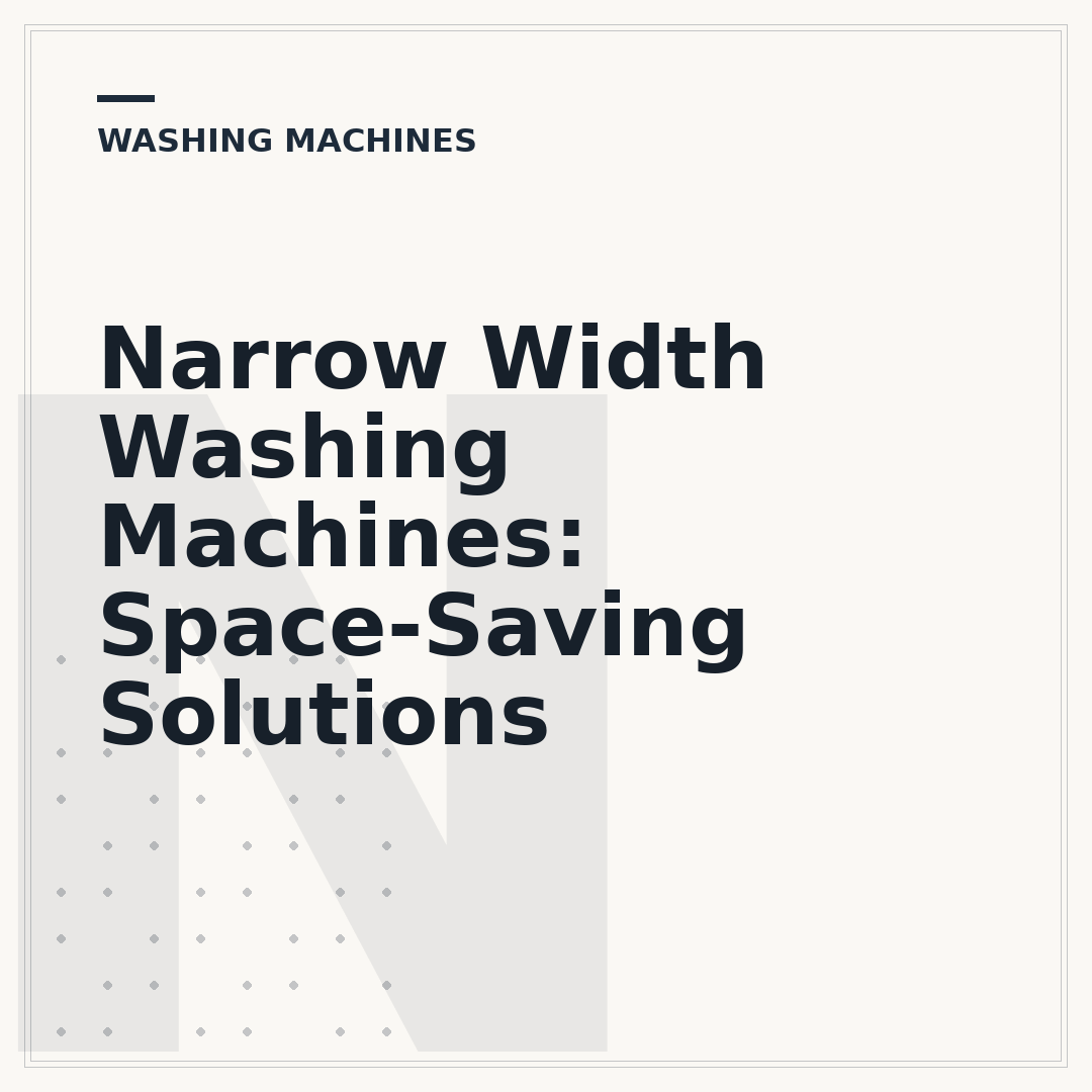 Narrow Width Washing Machines: Space-Saving Solutions