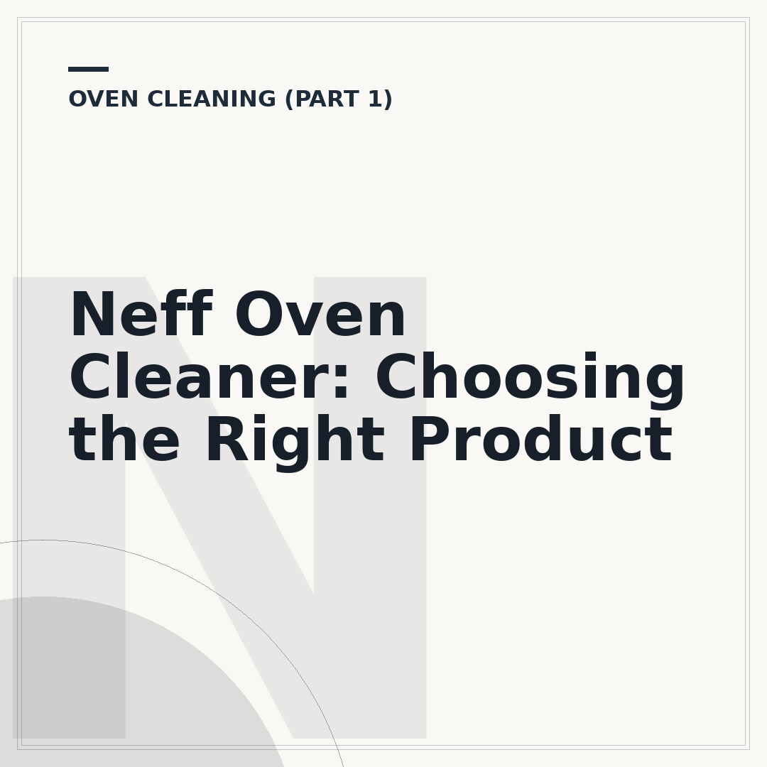 Neff Oven Cleaner: Choosing the Right Product