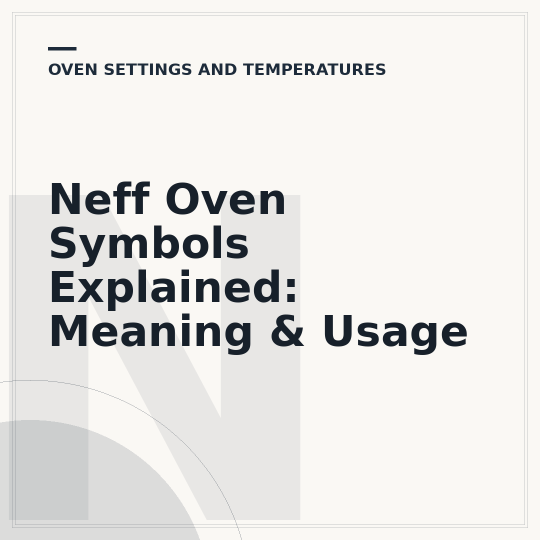 Neff Oven Symbols Explained: Meaning & Usage