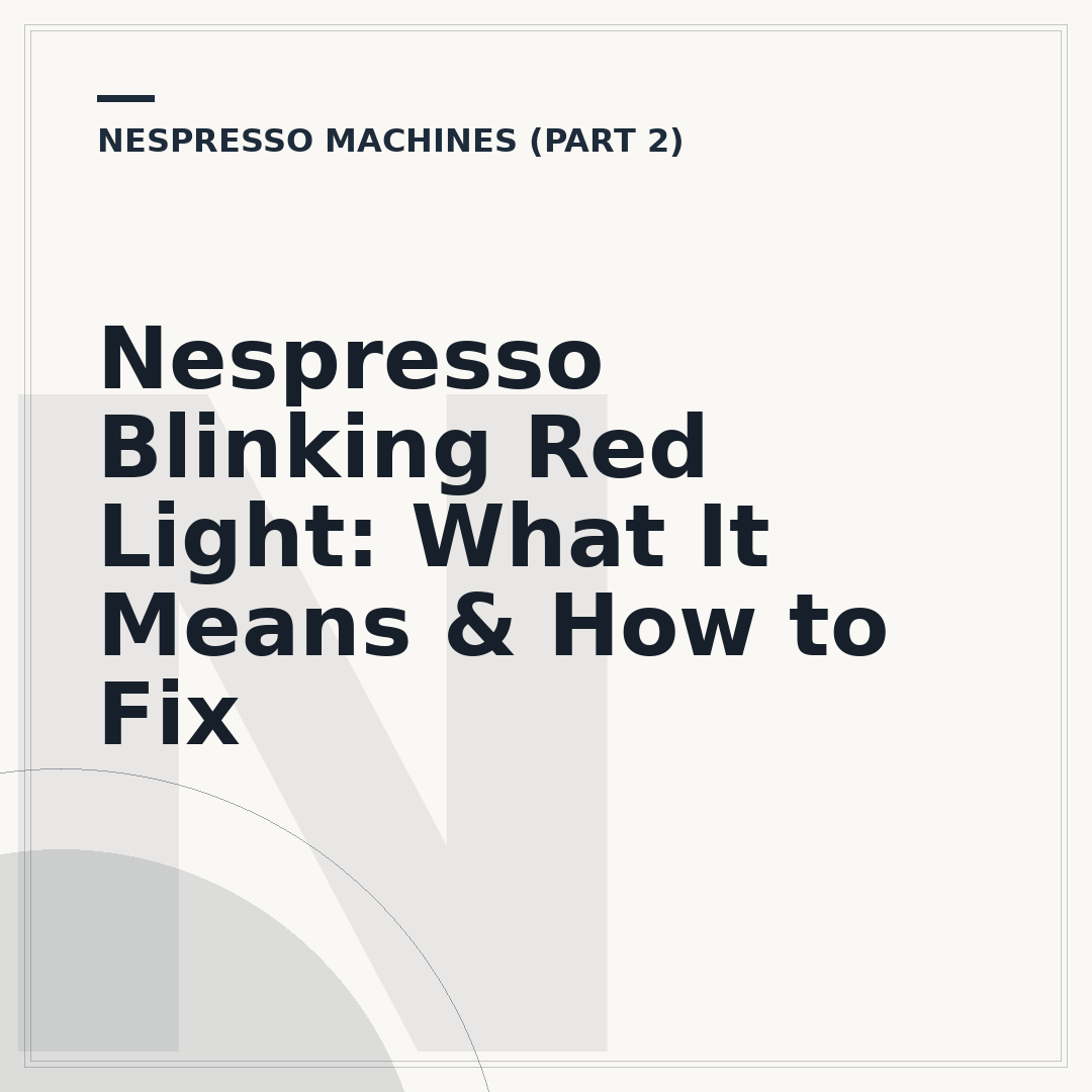 Nespresso Blinking Red Light: What It Means & How to Fix