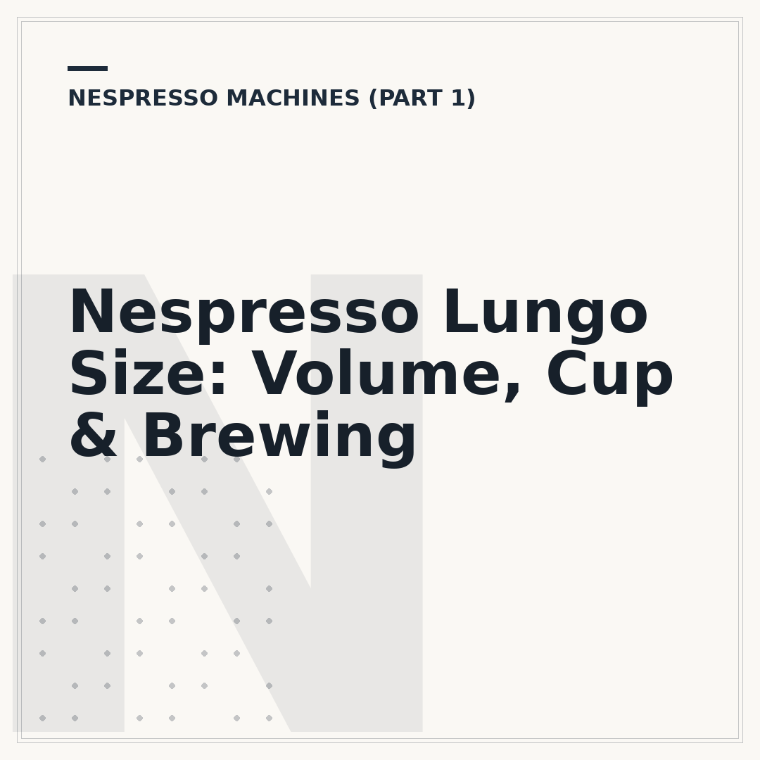 Nespresso Lungo Size: Volume, Cup & Brewing