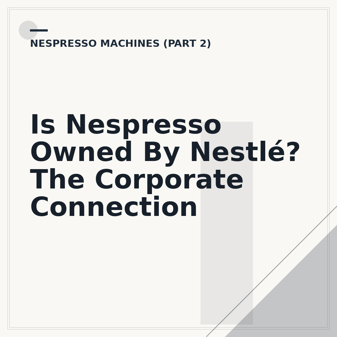 Is Nespresso Owned By Nestlé? The Corporate Connection