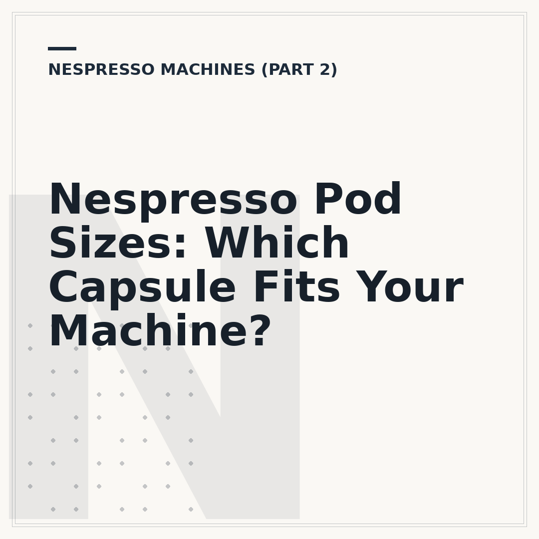Nespresso Pod Sizes: Which Capsule Fits Your Machine?