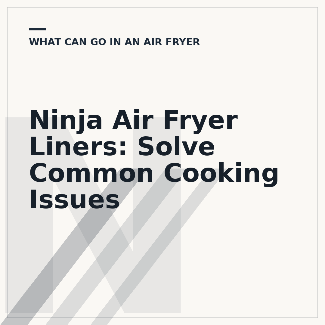Ninja Air Fryer Liners: Solve Common Cooking Issues