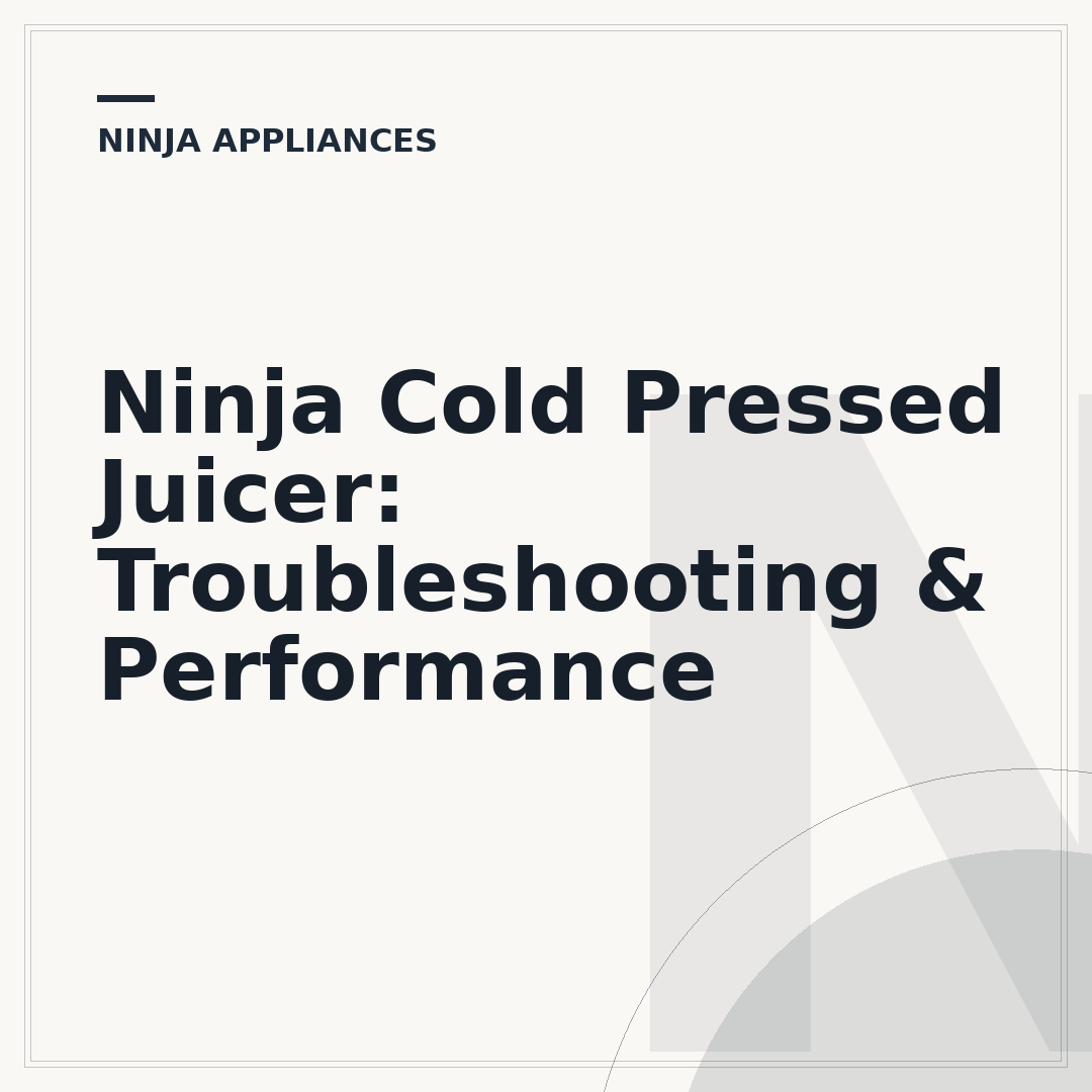 Ninja Cold Pressed Juicer: Troubleshooting & Performance