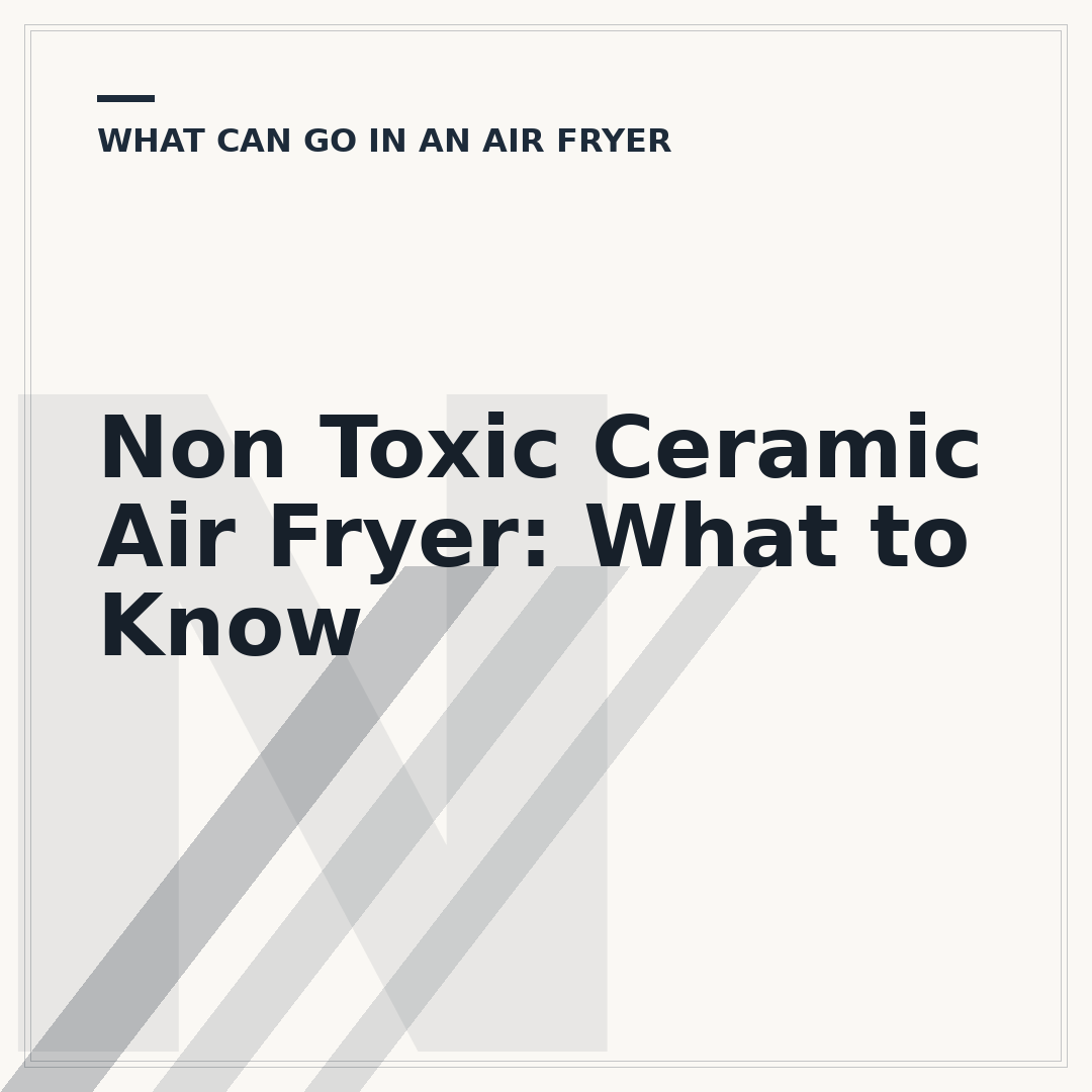 Non Toxic Ceramic Air Fryer: What to Know