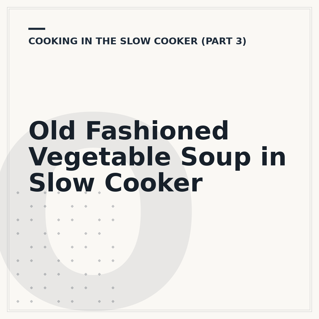 Old Fashioned Vegetable Soup in Slow Cooker