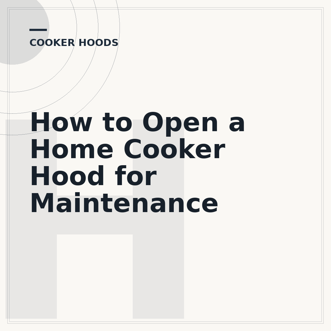 How to Open a Home Cooker Hood for Maintenance