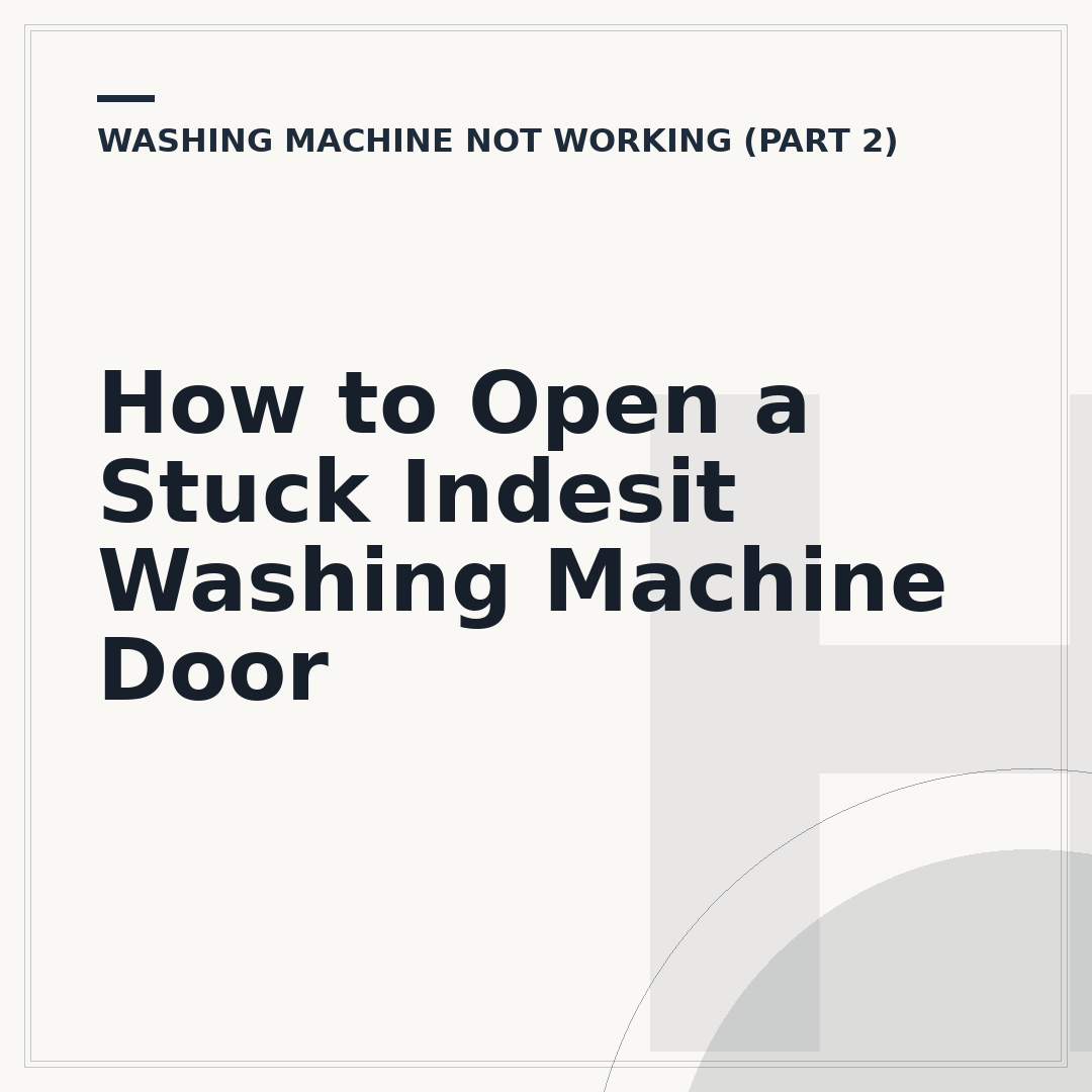 How to Open a Stuck Indesit Washing Machine Door