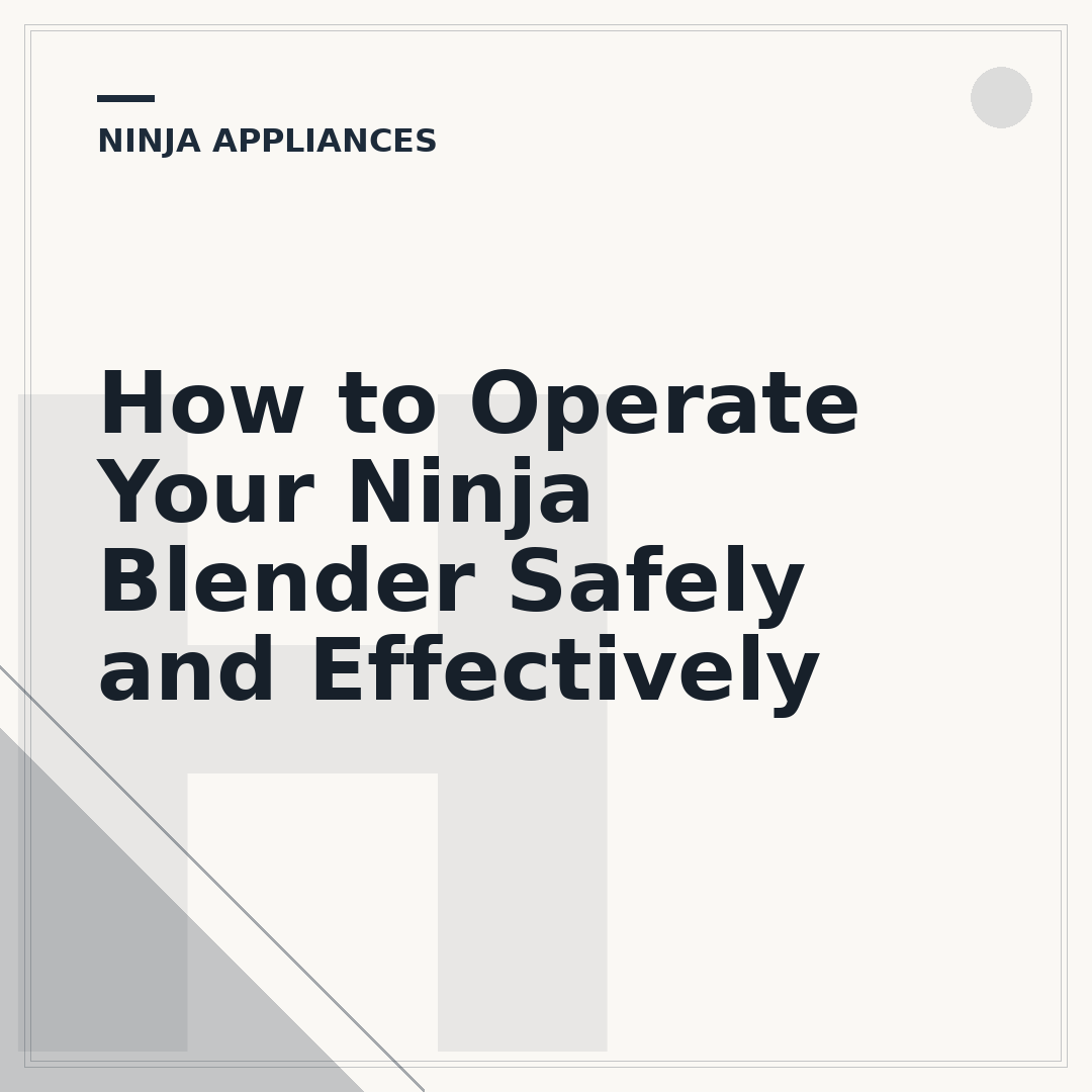 How to Operate Your Ninja Blender Safely and Effectively