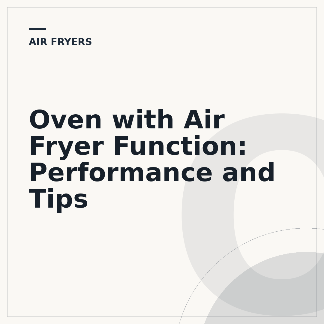 Oven with Air Fryer Function: Performance and Tips
