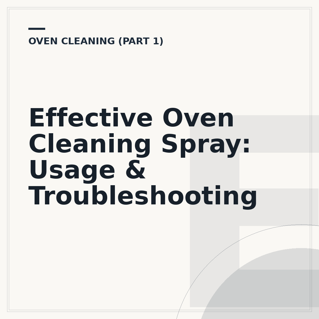 Effective Oven Cleaning Spray: Usage & Troubleshooting