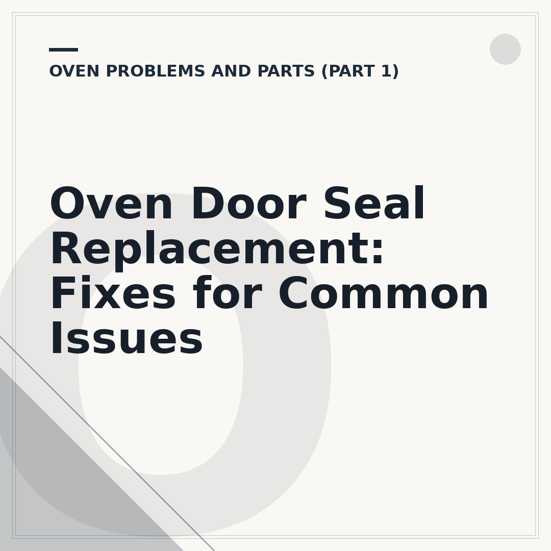 Oven Door Seal Replacement: Fixes for Common Issues