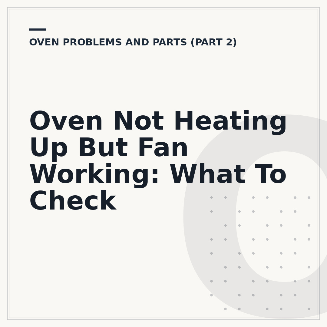 Oven Not Heating Up But Fan Working: What To Check