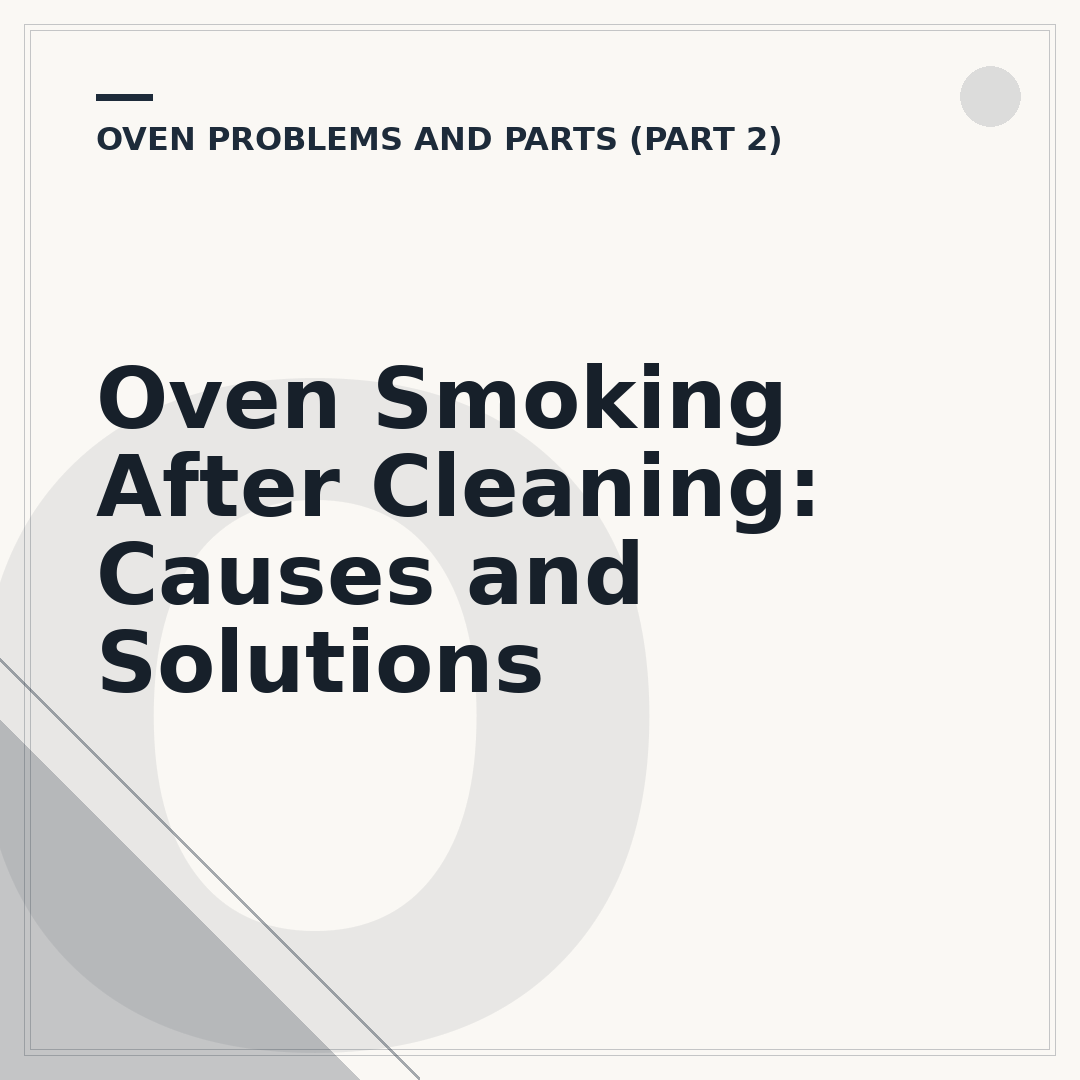 Oven Smoking After Cleaning: Causes and Solutions
