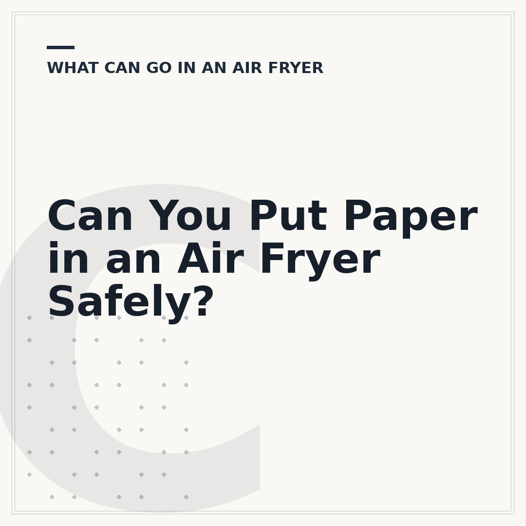 Can You Put Paper in an Air Fryer Safely?