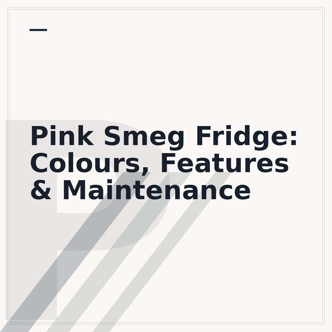 Pink Smeg Fridge: Colours, Features & Maintenance