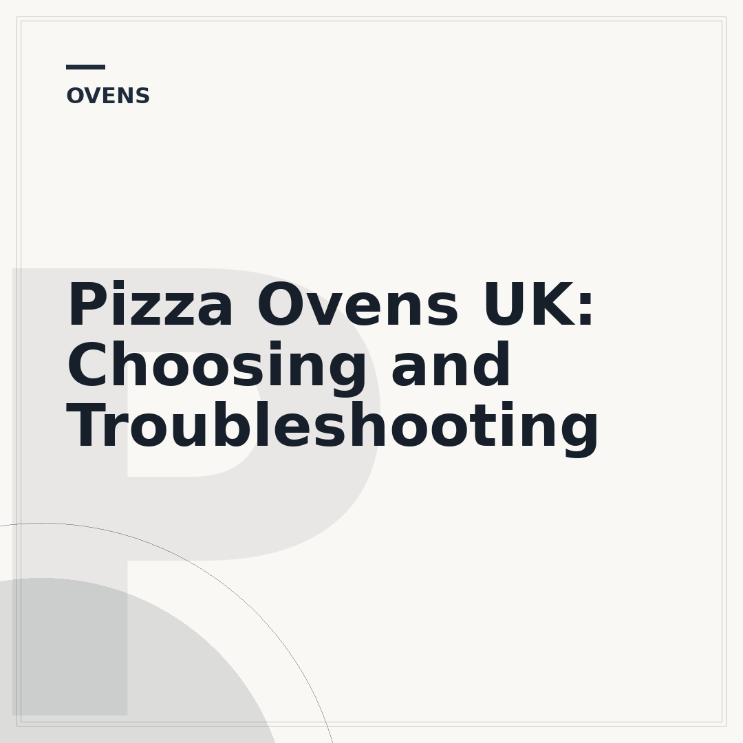 Pizza Ovens UK: Choosing and Troubleshooting