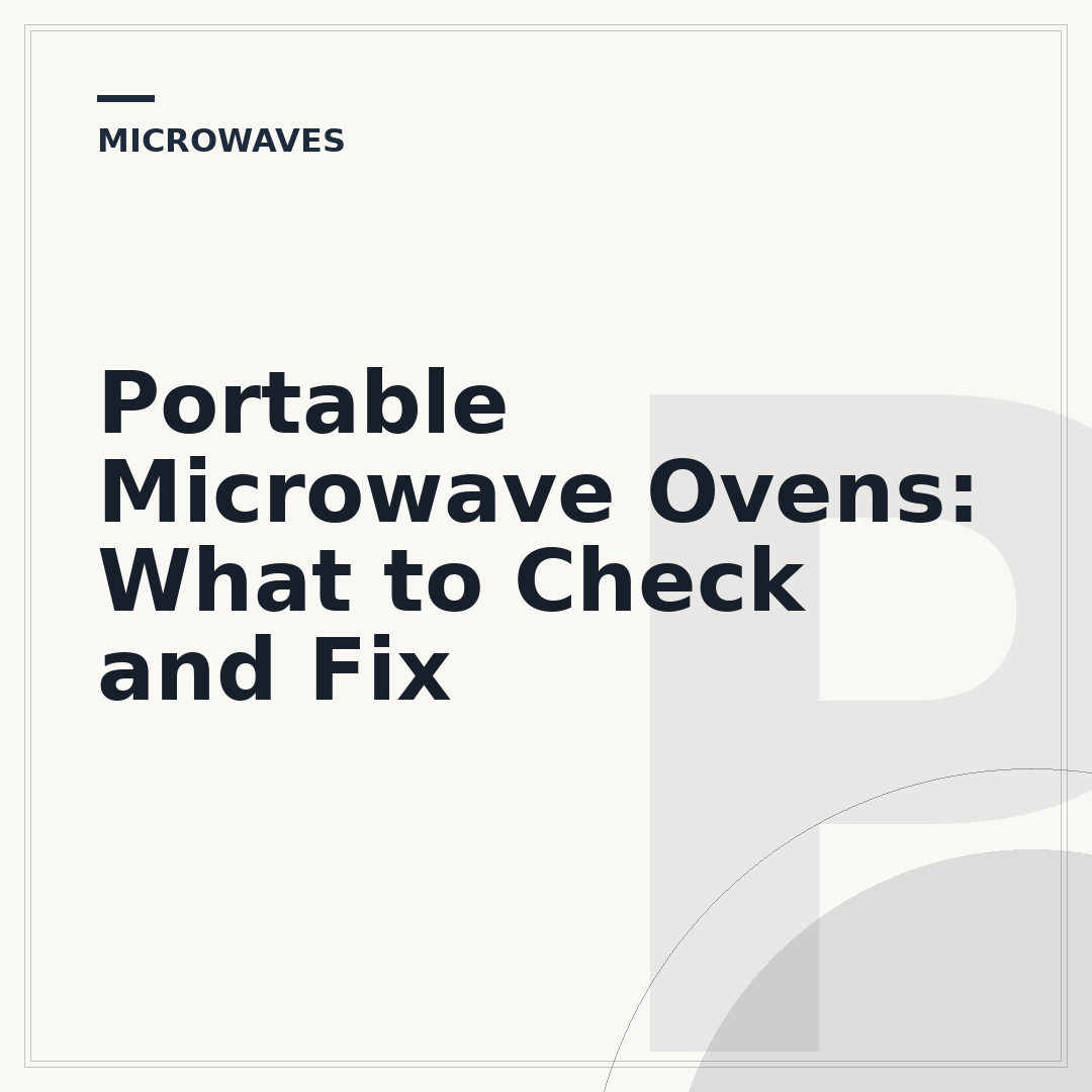 Portable Microwave Ovens: What to Check and Fix