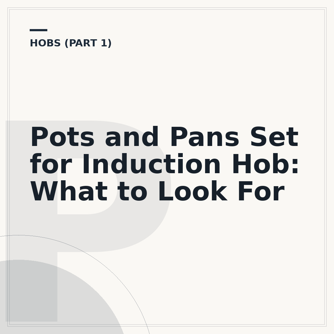 Pots and Pans Set for Induction Hob: What to Look For