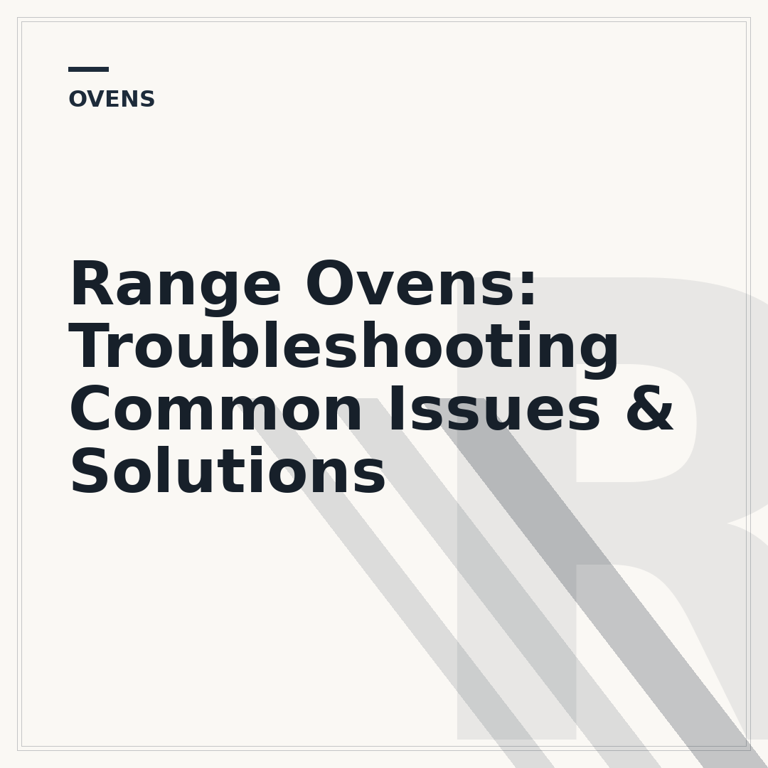 Range Ovens: Troubleshooting Common Issues & Solutions