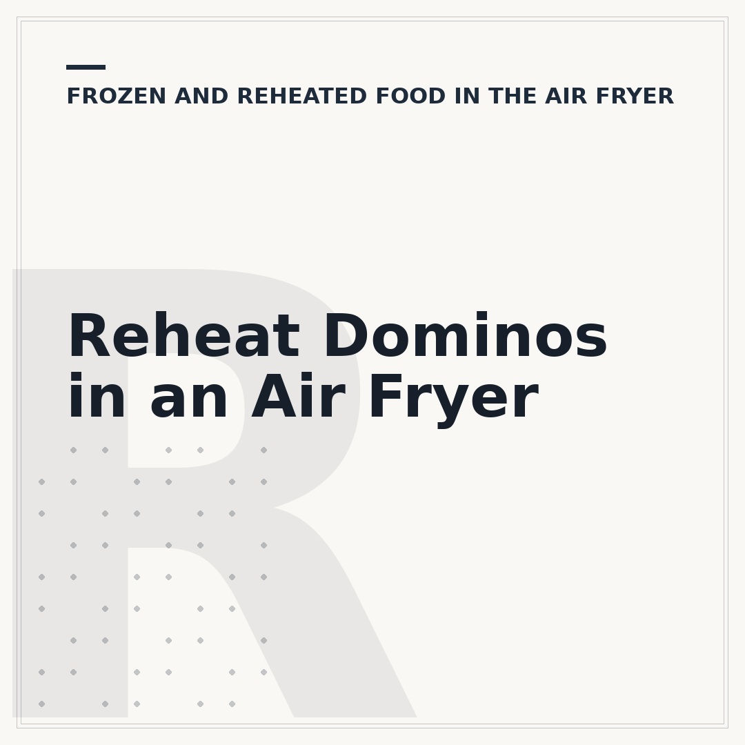 Reheat Dominos in an Air Fryer