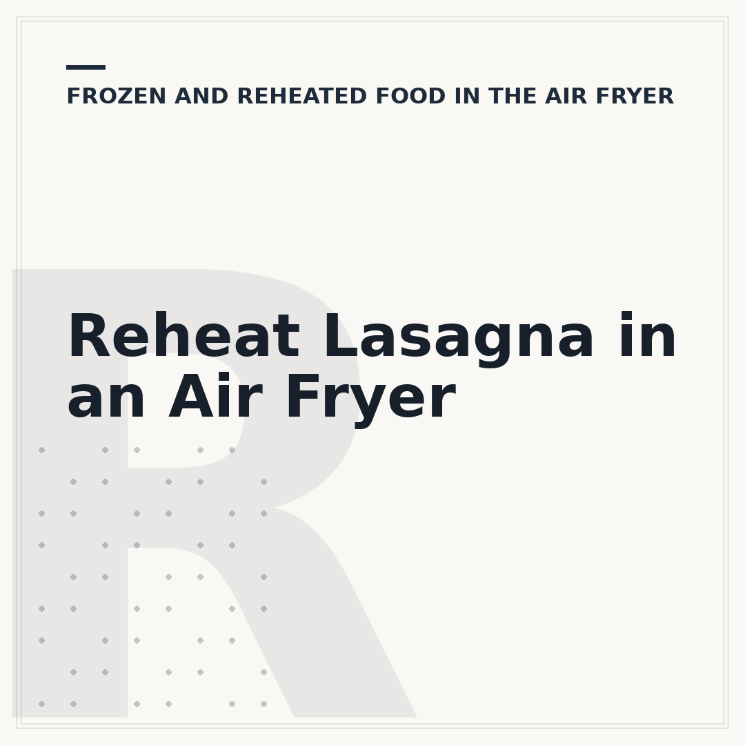 Reheat Lasagna in an Air Fryer