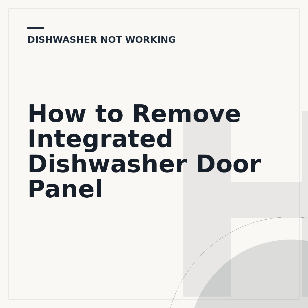 How to Remove Integrated Dishwasher Door Panel