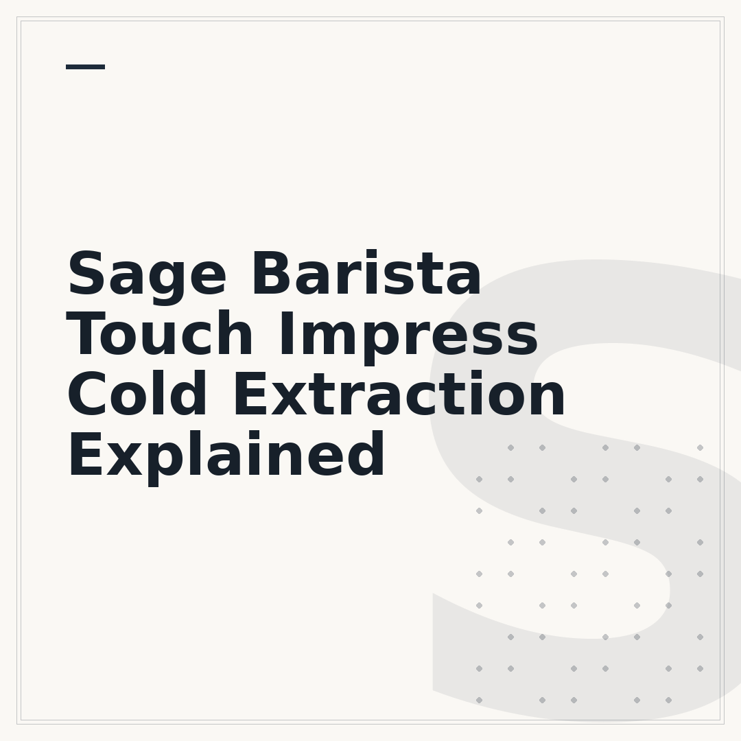 Sage Barista Touch Impress Cold Extraction Explained