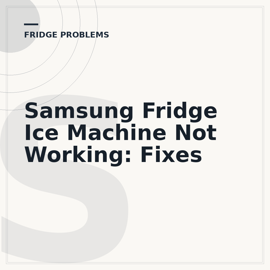 Samsung Fridge Ice Machine Not Working: Fixes