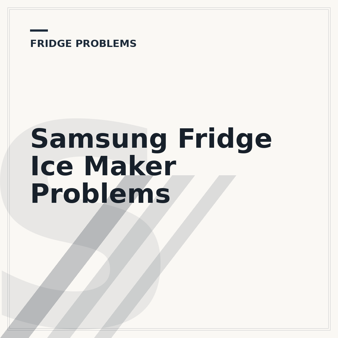 Samsung Fridge Ice Maker Problems