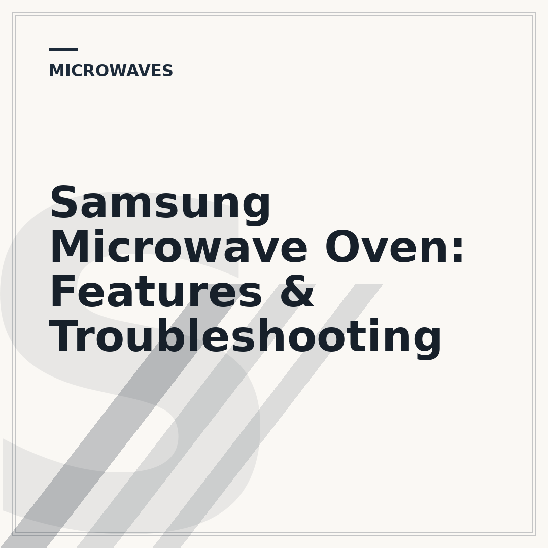 Samsung Microwave Oven: Features & Troubleshooting