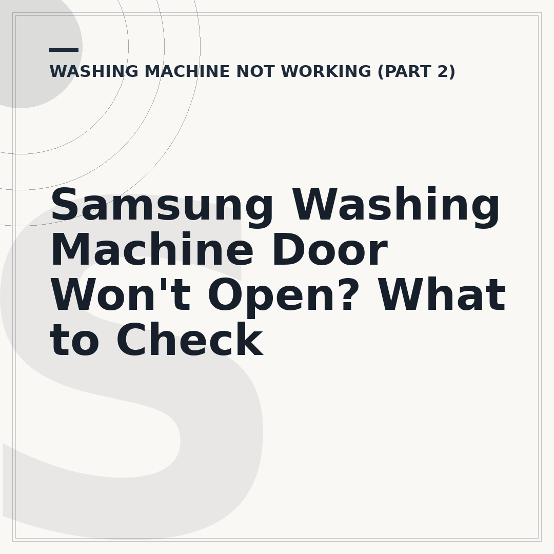 Samsung Washing Machine Door Won't Open? What to Check