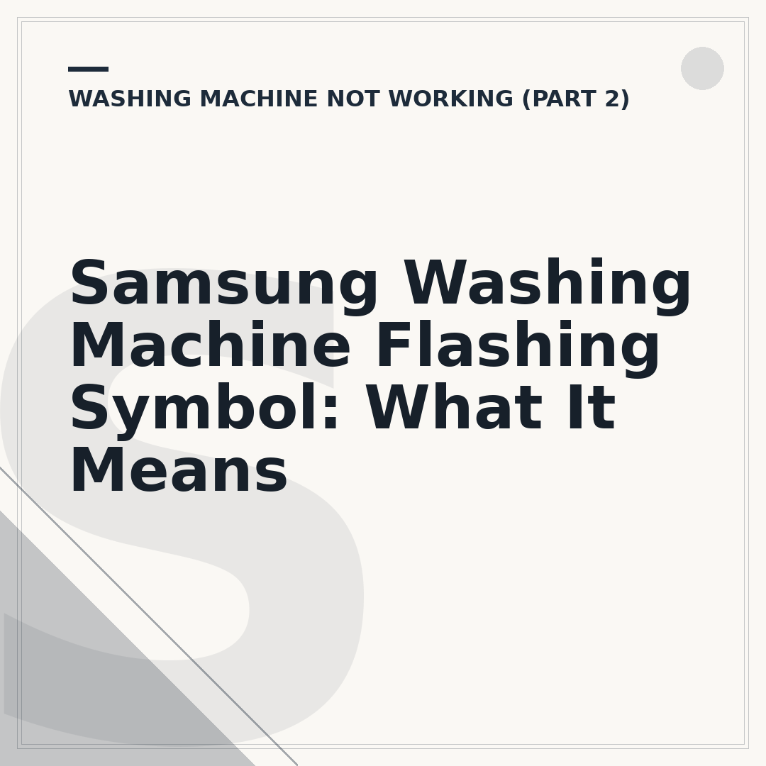 Samsung Washing Machine Flashing Symbol: What It Means