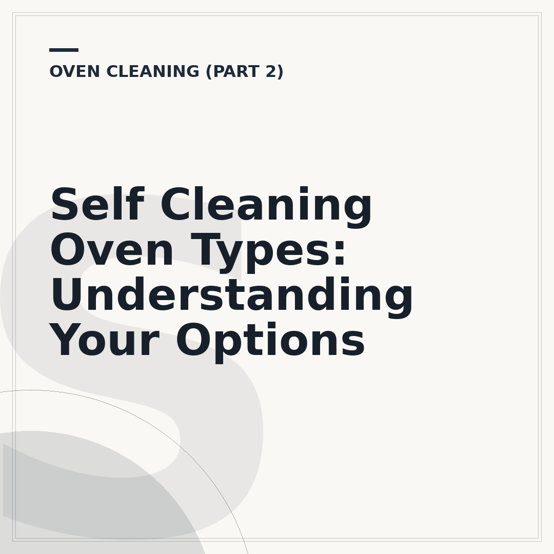 Self Cleaning Oven Types: Understanding Your Options